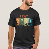 I Eat Tacos Periodically Chemistry Science Pun T-shirt (Voorkant)