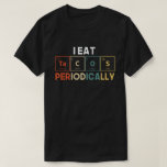 I Eat Tacos Periodically Chemistry Science Pun T-shirt<br><div class="desc">Perfecte Mexicaanse voedselloterij met schattige schattige expressies,  een geweldige cadeauidee voor scheikundestudenten,  scheikundedocenten,  biochemici,  natuurkundigen,  vrienden en collega's als verjaardagscadeau of kerstcadeau,  Cinco de Mayo gift.</div>