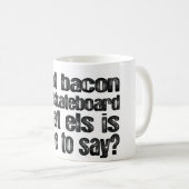 I Eet Bacon en Skateboard Koffiemok (Voorkant rechts)