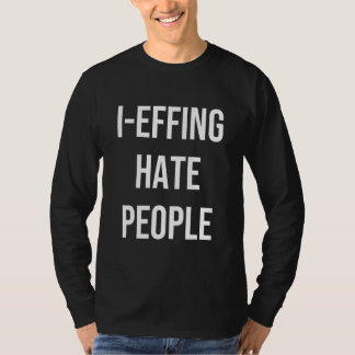 I Effing Hate People Apparel T-shirt