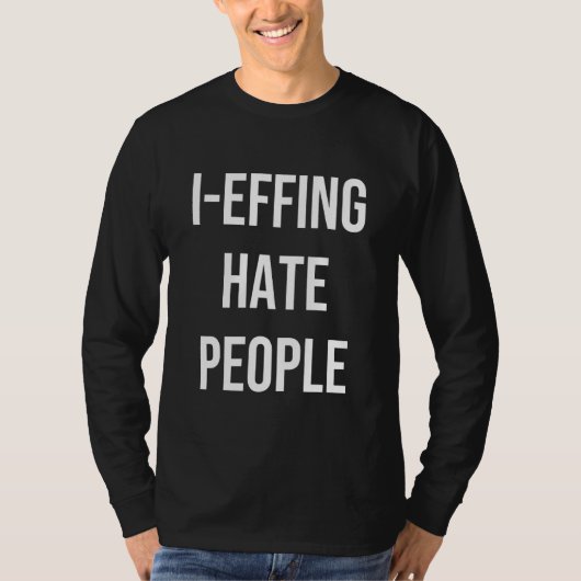 I Effing Hate People Apparel T-shirt (Voorkant)