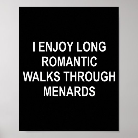 I Enjoy Long Romantic Walks Through Menards Funny  Poster (Voorkant)
