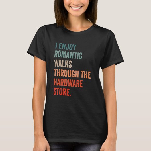 I enjoy long romantic walks through the hardware s t-shirt (Voorkant)