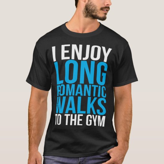 I Enjoy Long Romantic Walks To The Gym   Workout T-shirt (Voorkant)