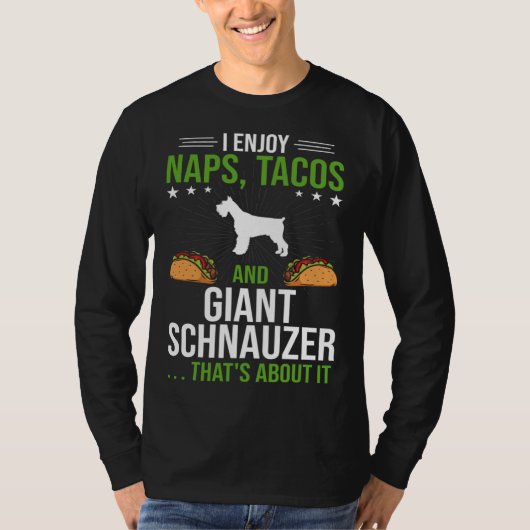 I Enjoy Naps Tacos and Giant Schnauzer Dog T-shirt (Voorkant)