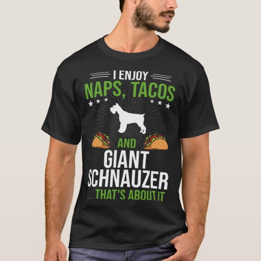 I Enjoy Naps Tacos and Giant Schnauzer Dog T-shirt (Voorkant)