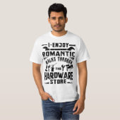 I Enjoy Romanti Walks Through The Hardware Store H T-shirt (Voorkant volledig)