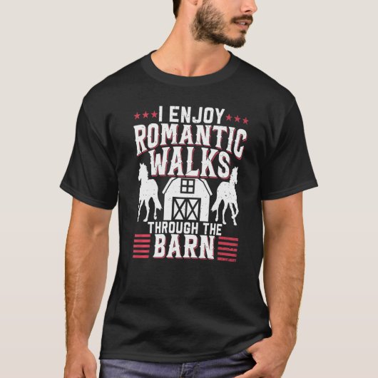 I Enjoy Romantic Walks Through The Barn Horseback  T-shirt (Voorkant)