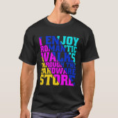 I Enjoy Romantic Walks Through The Hardware Store T-shirt (Voorkant)