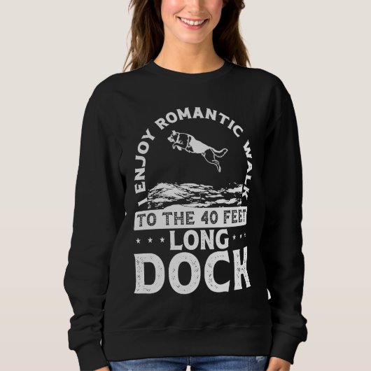 I Enjoy Romantic Walks To The 40 Feet Long Dock Trui (Voorkant)