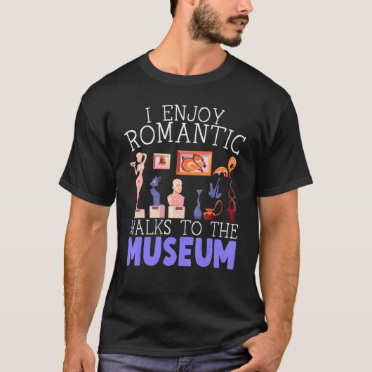 I Enjoy Romantic Walks To The Museum Whisperer T-shirt (Voorkant)