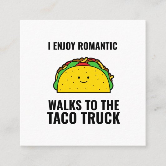 I enjoy romantic walks to the taco truck funny tac vierkante visitekaartje (Voorkant)