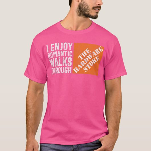 I Enjoy Romc Walkshrough the Hardware Store Funny  T-shirt (Voorkant)