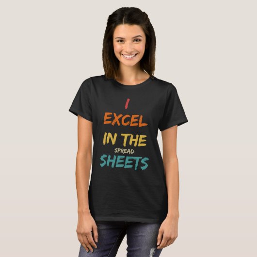 I Excel In The Spread Sheets  Accountant T-shirt (Voorkant volledig)