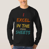 I Excel In The Spread Sheets  Accountant T-shirt (Voorkant)