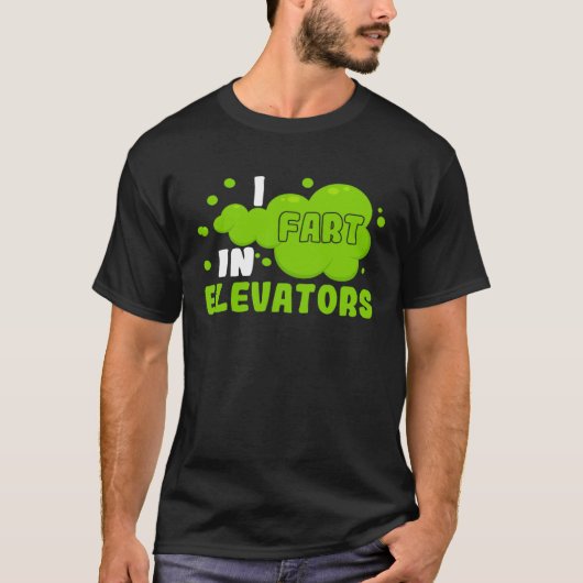 I Fart in Elevators Operator Elevator Engineer Ver T-shirt (Voorkant)