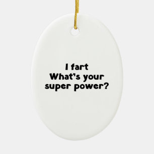 I fart. Wat bent u super macht? Keramisch Ornament