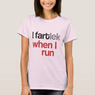 I FARTlek als ik loop © - Funny FARTlek T-shirt