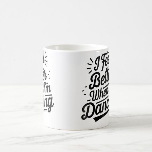 I Feel Better When I'M Dancing Dancing Love Line 	 Koffiemok (Center)