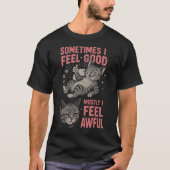 i feel good Mostly I Feel Awful Funny Cat  Mood  T-shirt (Voorkant)