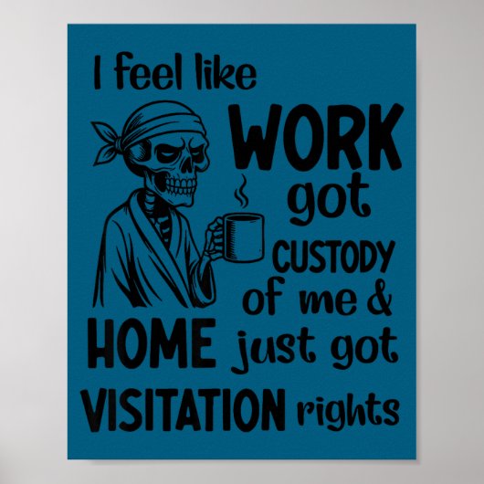 I Feel Like Work Got Custody Anel Custody Of Me Fu Poster (Voorkant)