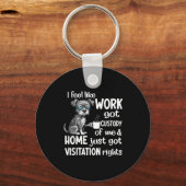 I Feel Like Work Got Custody Anel Custody Of Me Fu Sleutelhanger (Voorkant)