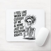 I Feel Like Work Got Custody Of Me &amp; Home Funn Muismat (Met muis)