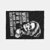 I Feel Like Work Got Custody Of Me And Home  Fleece Deken (Voorkant (Horizontaal))