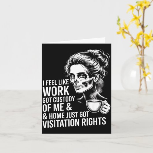 I Feel Like Work Got Custody Of Me And Home  Kaart (Gele Bloem)