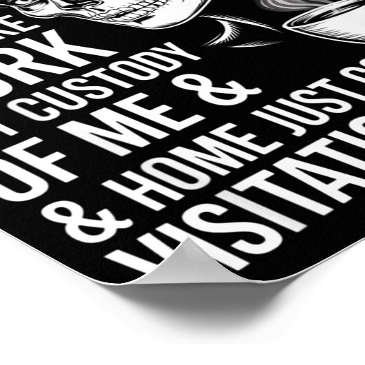 I Feel Like Work Got Custody Of Me And Home  Poster (Hoek)