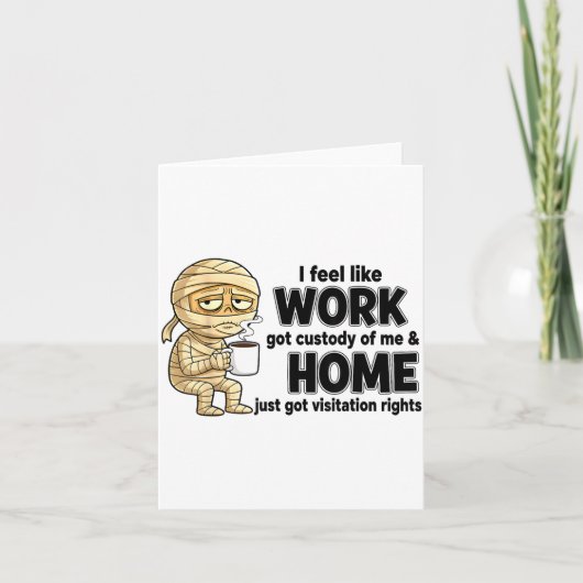 I Feel Like Work Got Custody Of Me Funny Work  Kaart (Voorkant)