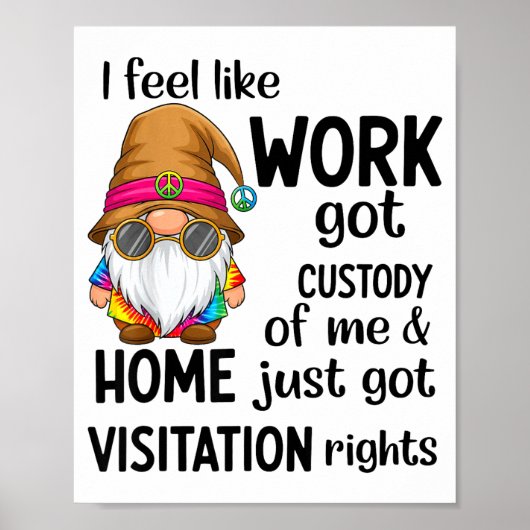 I Feel Like Work Got Custody Of Me Home Just Got V Poster (Voorkant)