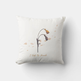 I Feel To Much _ Throw Pillow  Kussen