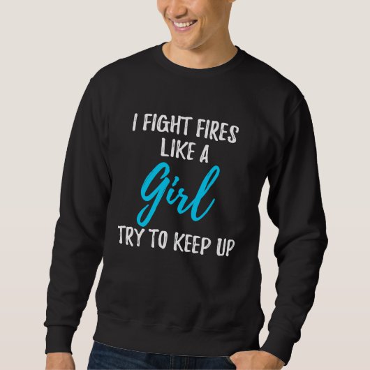 I Fight Fires Like A Girl  Strong Woman Trui (Voorkant)