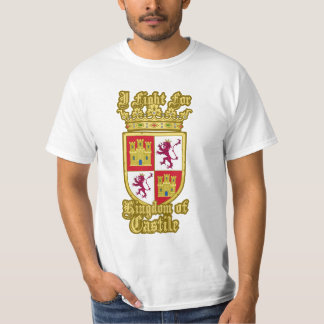 I fight for Kingdom of Castile - EmperorsandKings T-shirt