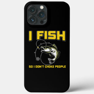 I fish So I DON'T CHOKE PEOPLE  Case-Mate iPhone Case