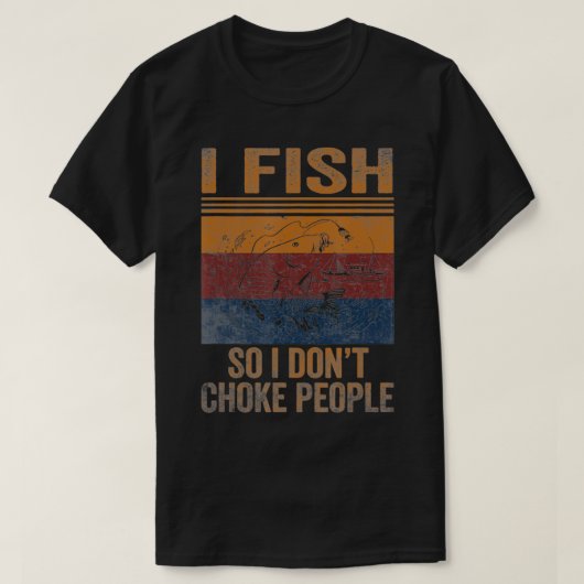 I Fish So I Dont Choke People Funny Sayings Fishin T-shirt (Design voorkant)