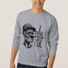 I Fish Therefore I Lie Sweatshirt