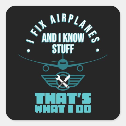 I Fix Airplanes Aviation Mechanic Maintenance Fun Vierkante Sticker (Voorkant)