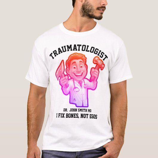 I fix bones, not egos Traumatologist Cartoon Desig T-shirt (Voorkant)