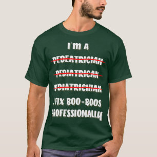I Fix Boo Boos Professioneel medicus T-shirt