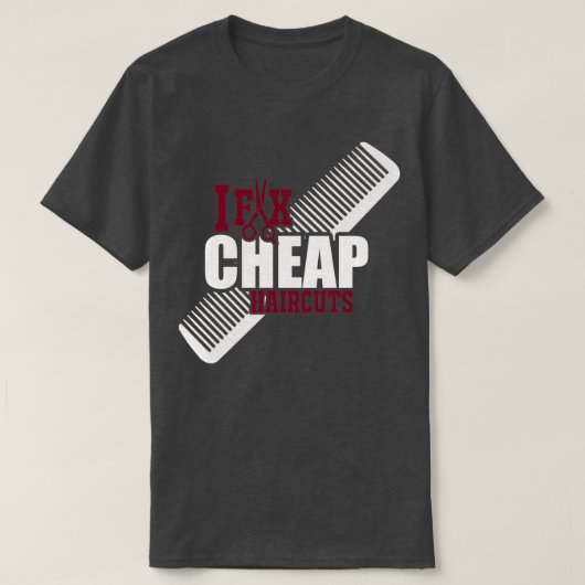 I Fix Cheap Haircuts Barbershop 2 T-shirt (Design voorkant)