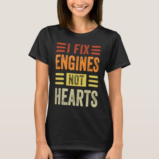 I Fix Engines Not Hearts   Mechanic Garage Car T-shirt (Voorkant)