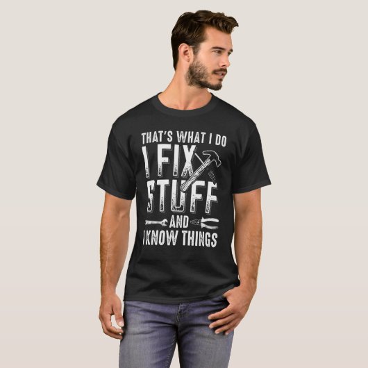 I Fix Stuff and I Know Things   Mechanic Fathers D T-shirt (Voorkant volledig)
