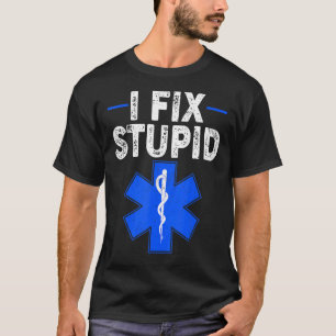I Fix Stupid Paramedic Retro EMT EMS First Respons T-shirt
