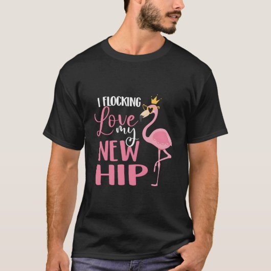 I Flocking Love My New Hip Replacet Surgery Recove T-shirt (Voorkant)
