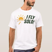 I_FLY_SOLO_Dawn_of_Solo_Flight! T-shirt (Voorkant)