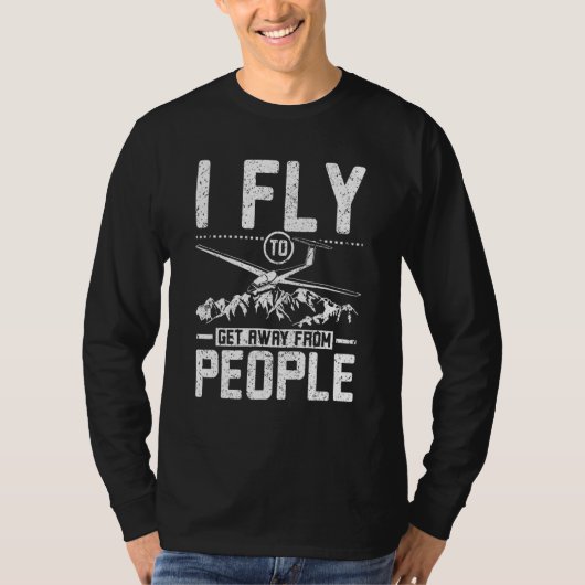I fly to get away from people glider pilot t-shirt (Voorkant)
