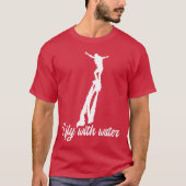 I Fly With Water Flyboard Flyboarding Water Sports T-shirt (Voorkant)