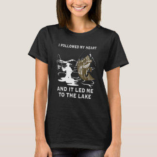 I Followed My Heart And It Led Me To The Lake Fish T-shirt